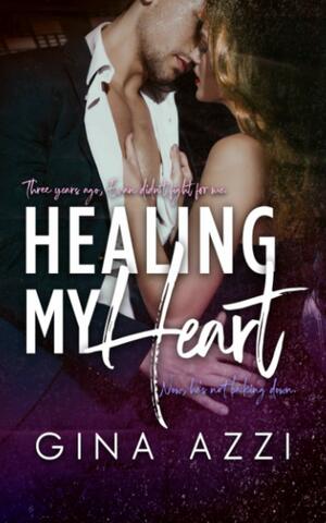 Healing My Heart: A Second Chance Single Dad Romance by Gina Azzi