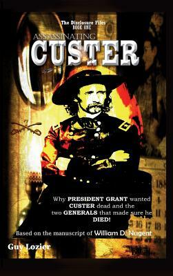 Assassinating Custer by Guy Lozier