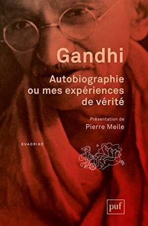 Autobiographie ou mes expériences de vérité by Mahadev Desai, Mahatma Gandhi