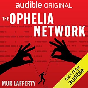The Ophelia Network by Mur Lafferty