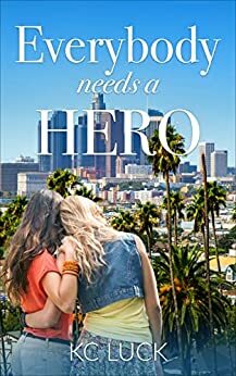 Everybody Needs a Hero by KC Luck