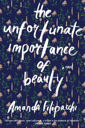 The Unfortunate Importance of Beauty by Amanda Filipacchi