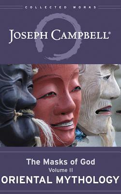 Oriental Mythology: The Masks of God, Volume II by Joseph Campbell