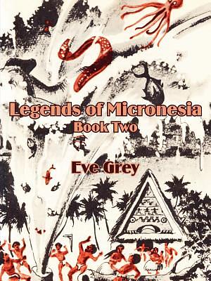 Legends of Micronesia (Book Two) by Eve Grey