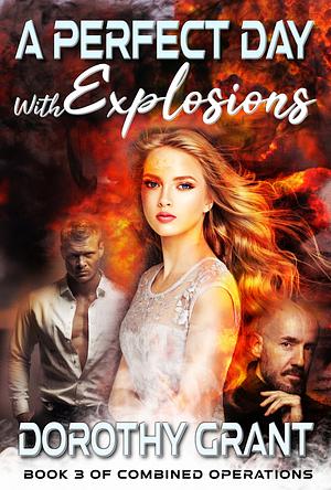 A Perfect Day, With Explosions by Dorothy Grant
