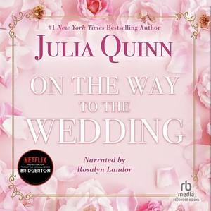 On The Way To The Wedding: Number 8 in series (Bridgerton Family) by Quinn, Julia (2006) Paperback by Julia Quinn