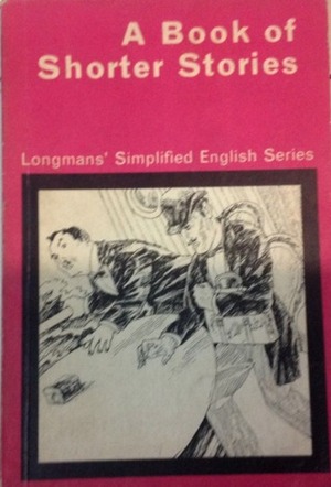 A Book of Shorter Stories by George Gissing, Edward Verrall Lucas, George Sheffield, Henry Spicer, Cyril Hare, Sam Kiff, Nigel Balchin, D.H. Barber, Rosmond and Lake, Martin Armstrong, G.C. Thornley, Stephen W. Pollack, A.J. Alan, Anna Kavan, Saki, Stella Benson, Henry Cecil, Katherine Mansfield, Margaret Bonham, Rupert Croft-Cooke