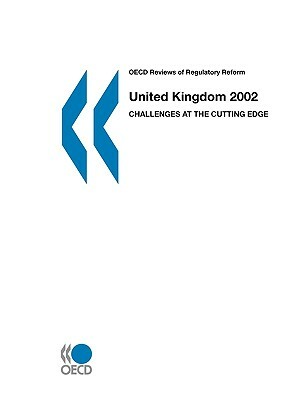 OECD Reviews of Regulatory Reform: United Kingdom 2002: Challenges at the Cutting Edge by Publishing Oecd Publishing