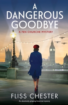 A Dangerous Goodbye: An absolutely gripping historical mystery by Fliss Chester