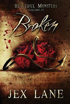 Broken: Beautiful Monsters Vol. 3 by Jex Lane