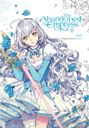 The Abandoned Empress, Vol. 1 (comic) by Yuna, INA