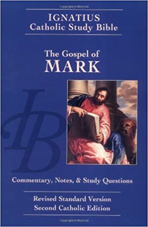 Ignatius Catholic Study Bible: The Gospel According to Mark by Scott Hahn