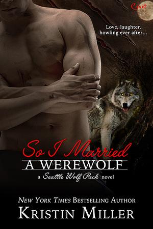 So I Married a Werewolf by Kristin Miller
