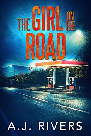 The Girl on the Road by A.J. Rivers