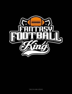 Fantasy Football King: Two Column Ledger by 