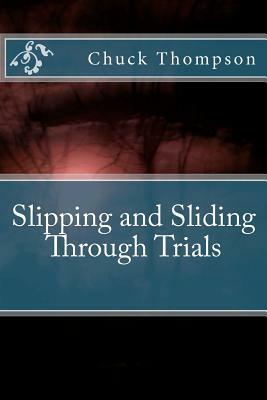 Slipping and Sliding through Trials by Chuck Thompson