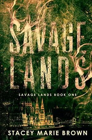 Savage Lands by Stacey Marie Brown
