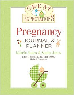 Great Expectations: Pregnancy JournalPlanner, Revised Edition by Peter Bernstein, Sandy Jones, Marcie Jones