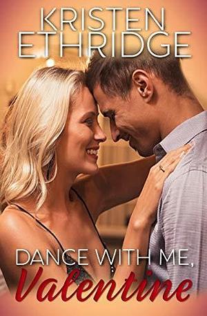 Dance with Me, Valentine by Kristen Ethridge, Kristen Ethridge