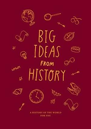 Big Ideas from History: A history of the world for you by The School of Life