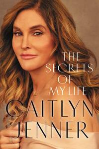 The Secrets of My Life by Caitlyn Jenner