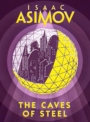 The Caves of Steel by Isaac Asimov