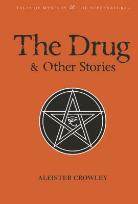 The Drug and Other Stories by Aleister Crowley