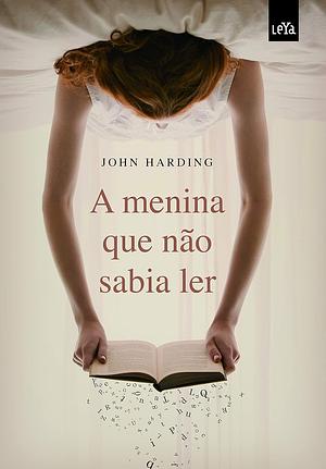 A Menina Que Não Sabia Ler: Vol 1 by John Harding