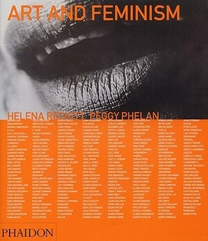 Art and Feminism by Helena Reckitt, Peggy Phelan