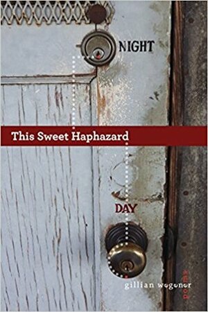 This Sweet Haphazard by Gillian Wegener