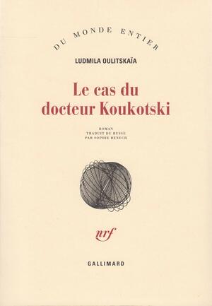 Le Cas du docteur Koukotski by Ludmila Oulitskaïa, Lyudmila Ulitskaya