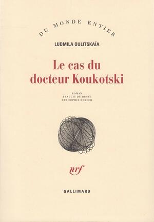 Le Cas du docteur Koukotski by Ljudmila Ulitskaja, Ludmila Oulitskaïa