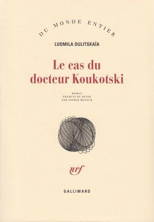 Le Cas du docteur Koukotski by Lyudmila Ulitskaya, Ludmila Oulitskaïa