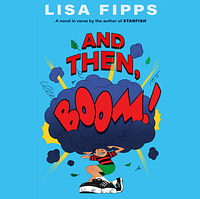 And Then, Boom! by Lisa Fipps