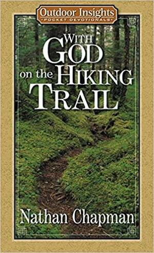 With God on the Hiking Trail by Nathan Chapman