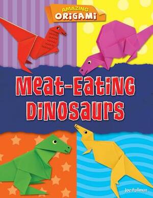 Meat-Eating Dinosaurs by Joe Fullman