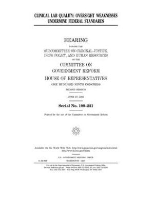 Clinical lab quality: oversight weaknesses undermine federal standards by Committee on Government Reform (house), United St Congress, United States House of Representatives