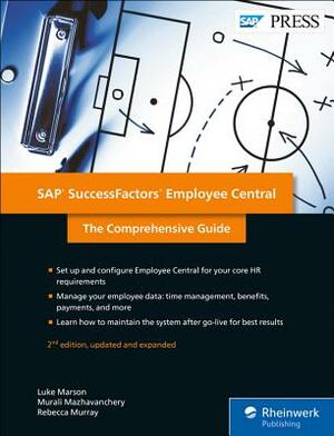 SAP Successfactors Employee Central: The Comprehensive Guide by Murali Mazhavanchery, Rebecca Murray, Luke Marson