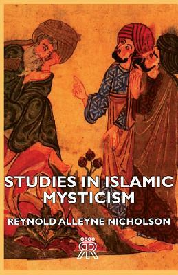 Studies in Islamic Mysticism by Reynold Alleyne Nicholson