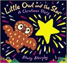 Little Owl And The Star by Mary Murphy