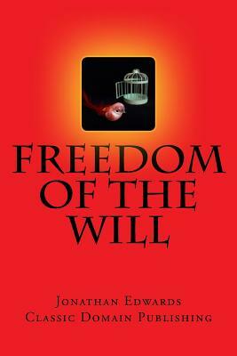 Freedom Of The Will by Jonathan Edwards