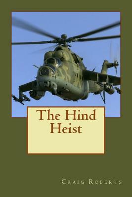 The Hind Heist by Craig Roberts