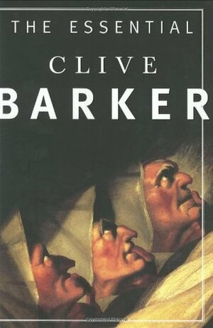 The Essential Clive Barker: Selected Fiction by Armistead Maupin, Clive Barker