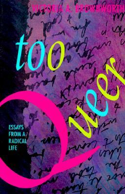 Too Queer: Essays from a Radical Life by Victoria A. Brownworth