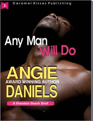 Any Man Will Do by Angie Daniels