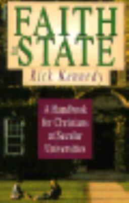 Faith at State: A Handbook for Christians at Secular Universities by Rick Kennedy