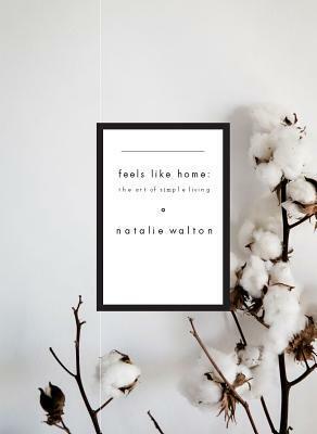 This is Home: The Art of Simple Living by Natalie Walton