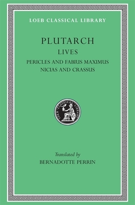 Lives, Volume III: Pericles and Fabius Maximus. Nicias and Crassus by Plutarch