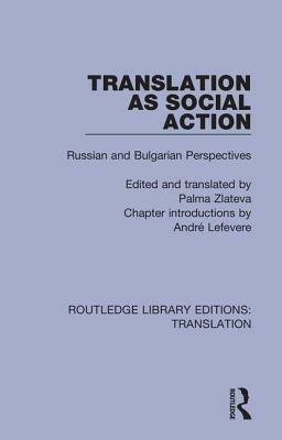Translation as Social Action: Russian and Bulgarian Perspectives by 