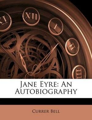 Jane Eyre: An Autobiography by Currer Bell